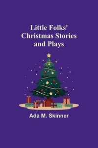 bokomslag Little Folks' Christmas Stories and Plays