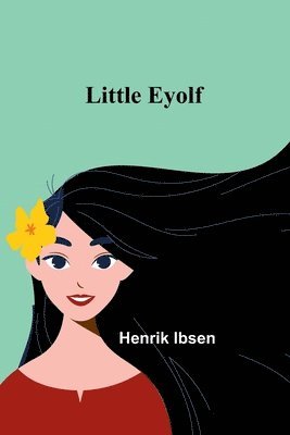 Henrik Ibsen - Little Eyolf, Häftad