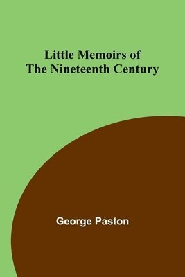 Little Memoirs of the Nineteenth Century 1