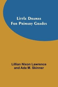 bokomslag Little Dramas for Primary Grades