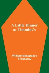 bokomslag Little Dinner at Timmins's