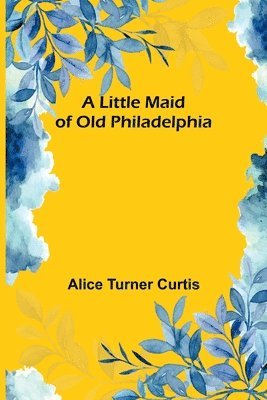 Little Maid of Old Philadelphia
