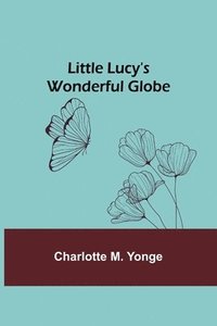 bokomslag Little Lucy's Wonderful Globe
