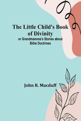 bokomslag The Little Child's Book of Divinity