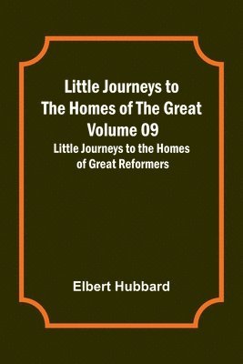 bokomslag Little Journeys to the Homes of the Great - Volume 09