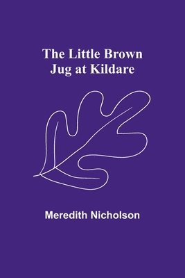 Meredith Nicholson - Little Brown Jug at Kildare, Häftad