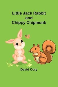 bokomslag Little Jack Rabbit and Chippy Chipmunk