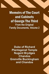 bokomslag Memoirs of the Court and Cabinets of George the Third; From the Original Family Documents, Volume 2