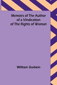 bokomslag Memoirs of the Author of a Vindication of the Rights of Woman