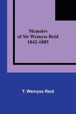 bokomslag Memoirs of Sir Wemyss Reid 1842-1885