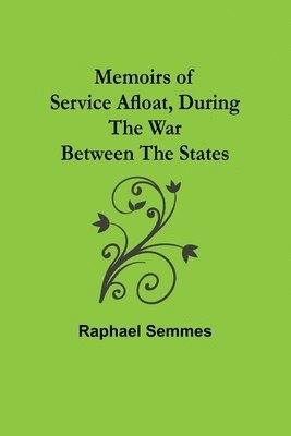 Memoirs of Service Afloat, During the War Between the States 1