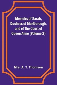 bokomslag Memoirs of Sarah, Duchess of Marlborough, and of the Court of Queen Anne (Volume 2)