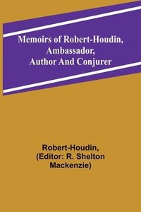 bokomslag Memoirs of Robert-Houdin, ambassador, author and conjurer