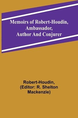 Robert-Houdin, R Shelton MacKenzie - Memoirs of Robert-Houdin, ambassador, author and conjurer, Häftad
