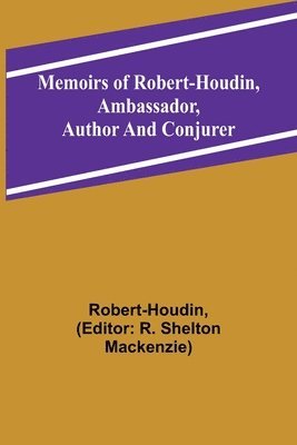 Memoirs of Robert-Houdin, ambassador, author and conjurer 1