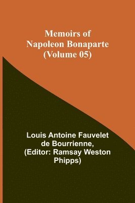 Memoirs of Napoleon Bonaparte (Volume 05) 1