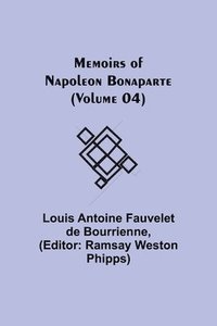 bokomslag Memoirs of Napoleon Bonaparte (Volume 04)