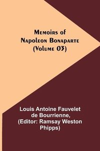 bokomslag Memoirs of Napoleon Bonaparte (Volume 03)