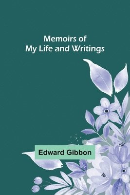 bokomslag Memoirs of My Life and Writings