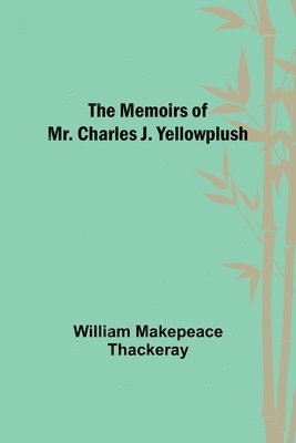 bokomslag The Memoirs of Mr. Charles J. Yellowplush