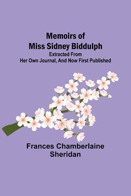 Frances Chamberlaine Sheridan - Memoirs of Miss Sidney Biddulph; Extracted from her own Journal, and now first published, Häftad