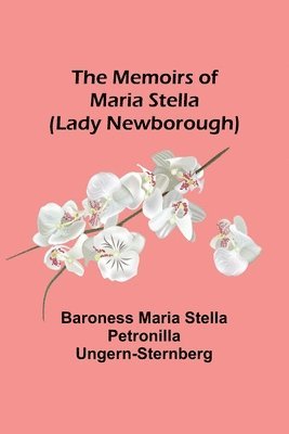 bokomslag The Memoirs of Maria Stella (Lady Newborough)