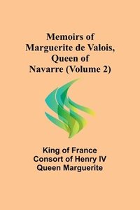 bokomslag Memoirs of Marguerite de Valois, Queen of Navarre (Volume 2)