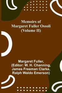 bokomslag Memoirs of Margaret Fuller Ossoli (Volume II)