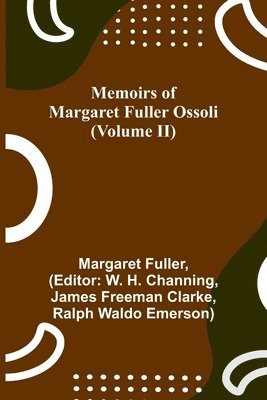 Memoirs of Margaret Fuller Ossoli (Volume II) 1