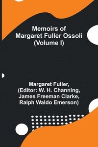 bokomslag Memoirs of Margaret Fuller Ossoli (Volume I)