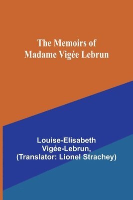 The Memoirs of Madame Vige Lebrun 1