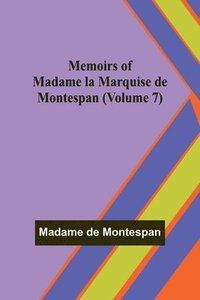 bokomslag Memoirs of Madame la Marquise de Montespan (Volume 7)