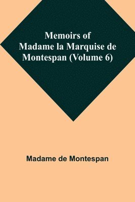 bokomslag Memoirs of Madame la Marquise de Montespan (Volume 6)