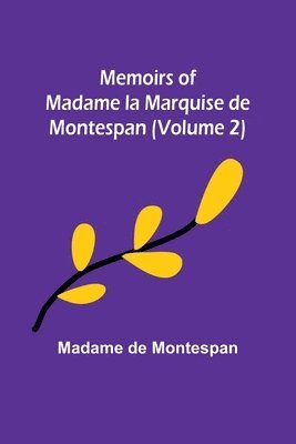 Madame de Montespan - Memoirs of Madame la Marquise de Montespan (Volume 2), Häftad