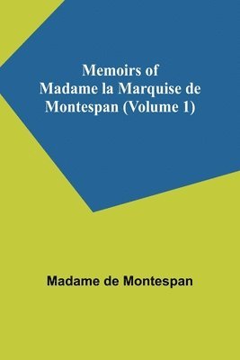 bokomslag Memoirs of Madame la Marquise de Montespan (Volume 1)