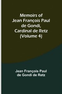 bokomslag Memoirs of Jean François Paul de Gondi, Cardinal de Retz (Volume 4)