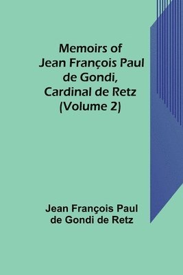 bokomslag Memoirs of Jean Franois Paul de Gondi, Cardinal de Retz (Volume 2)