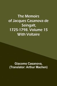 bokomslag Memoirs of Jacques Casanova de Seingalt, 1725-1798. Volume 15