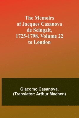 bokomslag Memoirs of Jacques Casanova de Seingalt, 1725-1798. Volume 22