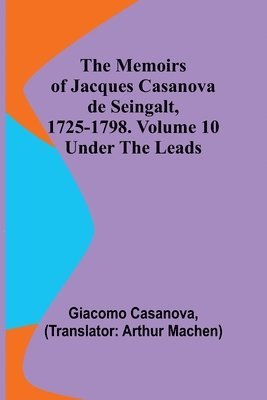 bokomslag Memoirs of Jacques Casanova de Seingalt, 1725-1798. Volume 10