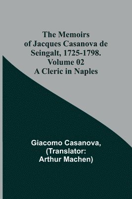 bokomslag The Memoirs of Jacques Casanova de Seingalt, 1725-1798. Volume 02