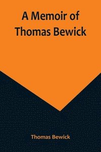 bokomslag A Memoir of Thomas Bewick