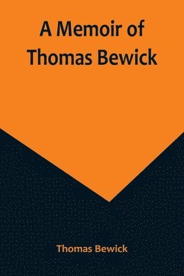 A Memoir of Thomas Bewick 1