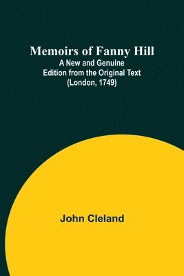 bokomslag Memoirs of Fanny Hill; A New and Genuine Edition from the Original Text (London, 1749)
