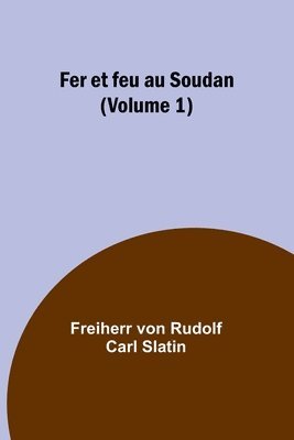 bokomslag Fer et feu au Soudan (Volume 1)