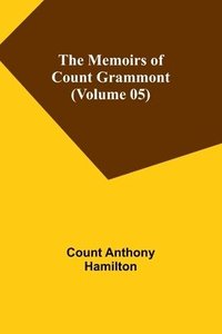 bokomslag The Memoirs of Count Grammont (Volume 05)