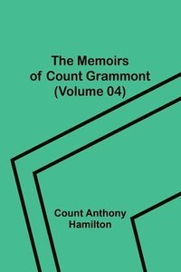 bokomslag The Memoirs of Count Grammont (Volume 04)