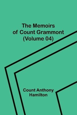 The Memoirs of Count Grammont (Volume 04) 1