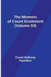 bokomslag The Memoirs of Count Grammont (Volume 03)