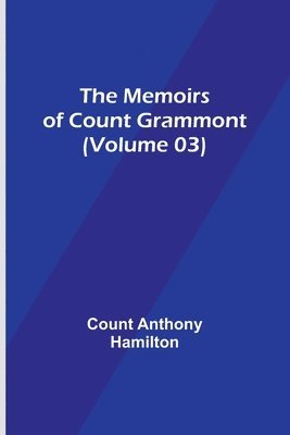 bokomslag The Memoirs of Count Grammont (Volume 03)